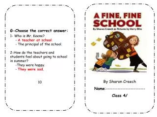 G-Choose the correct answer: 1- Who is Mr. Keene? - A teacher at school .