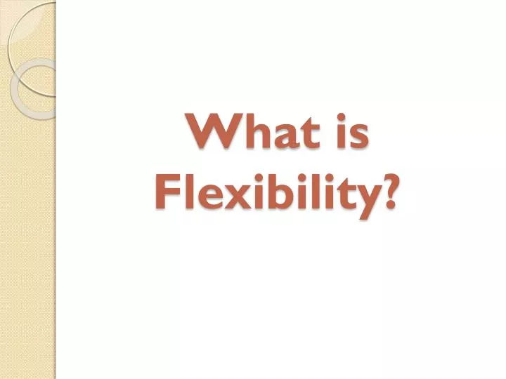 what is flexibility