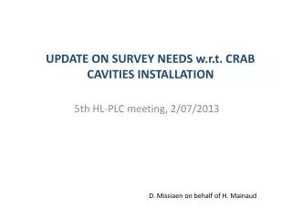 UPDATE ON SURVEY NEEDS w.r.t. CRAB CAVITIES INSTALLATION