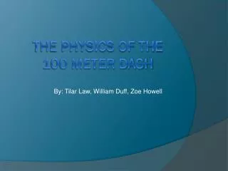 The Physics of the 100 meter dash