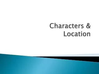 Characters &amp; Location