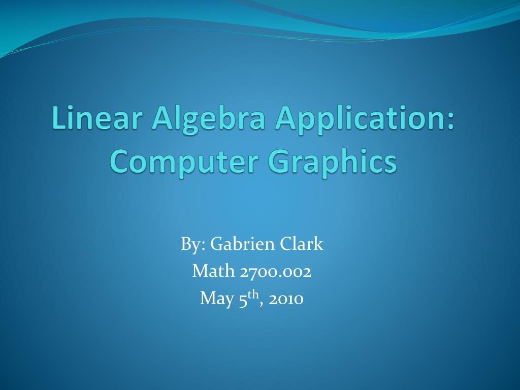 PPT - Linear Algebra Application: Computer Graphics PowerPoint ...