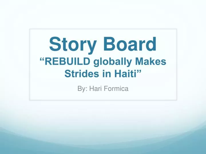 story board rebuild globally makes strides in haiti