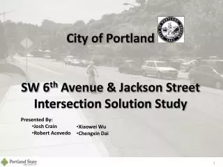 City of Portland SW 6 th Avenue &amp; Jackson Street Intersection Solution Study