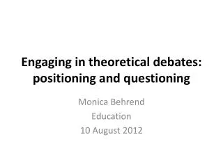 Engaging in theoretical debates: positioning and questioning