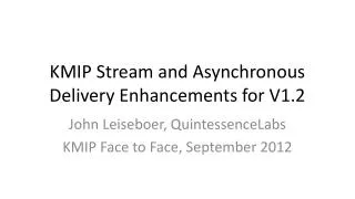 KMIP Stream and Asynchronous Delivery Enhancements for V1.2