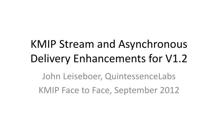 kmip stream and asynchronous delivery enhancements for v1 2