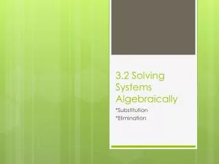 3.2 Solving Systems Algebraically