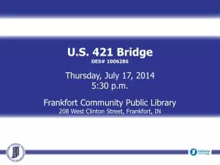 U.S. 421 Bridge DES# 1006286 Thursday, July 17, 2014 5:30 p.m. Frankfort Community Public Library