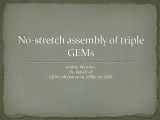 No-stretch assembly of triple GEMs