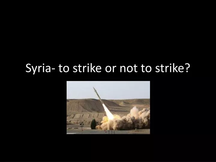 syria to strike or not to strike