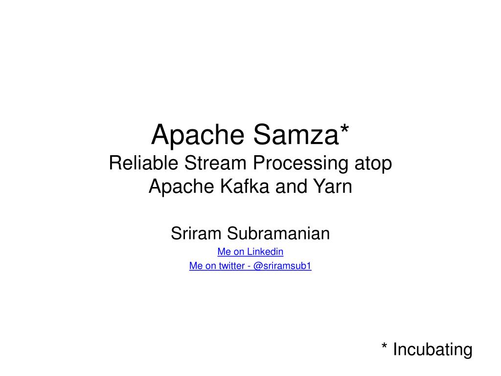 Ppt Apache Samza Reliable Stream Processing Atop Apache Kafka And