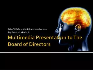 Multimedia Presentation to The Board of Directors