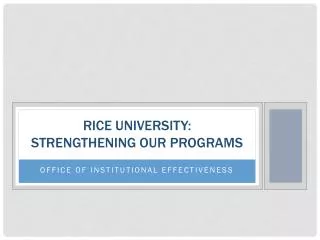 Rice University: Strengthening our programs