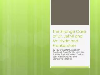 The Strange Case of Dr. Jekyll and Mr. Hyde and Frankenstein