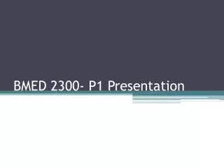 BMED 2300- P1 Presentation