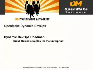 OpenMake Dynamic DevOps Dynamic DevOps Roadmap Build, Release, Deploy for the Enterprise