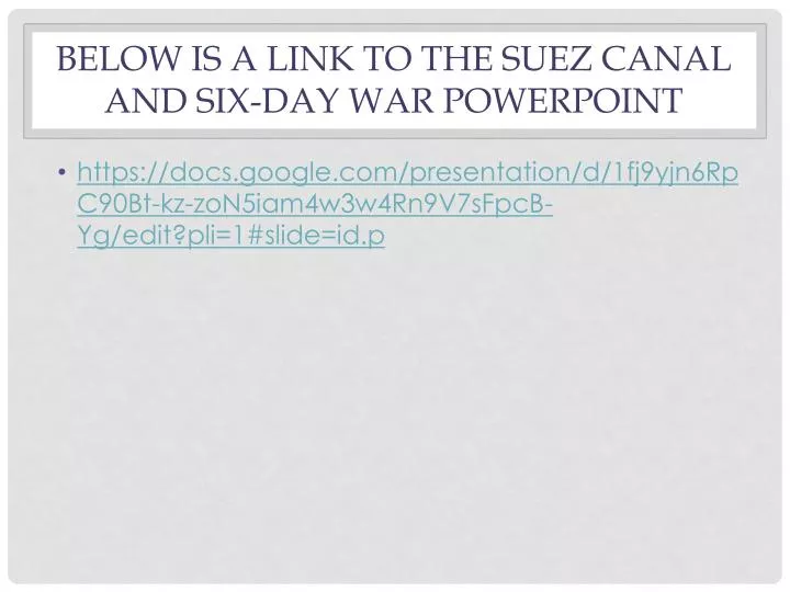 below is a link to the suez canal and six day war powerpoint