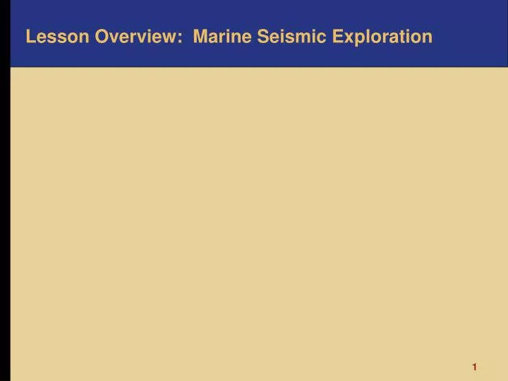 lesson overview marine seismic exploration