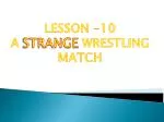 LESSON -10 A STRANGE WRESTLING MATCH - slide 1
