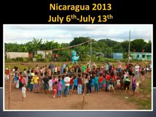 Nicaragua 2013 July 6 th -July 13 th