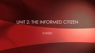 Unit 2: The Informed Citizen