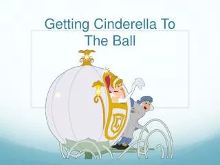 getting cinderella to the ball