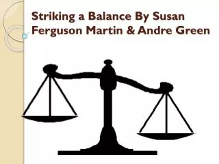 Striking a Balance By Susan Ferguson Martin &amp; Andre Green