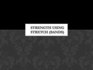 Strength using stretch (bands)