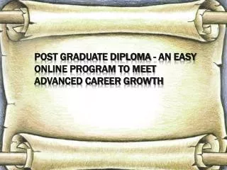 Post Graduate Diploma - An Easy Online Program to Meet Advan