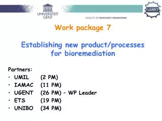 Work package 7 Establishing new product/processes for bioremediation