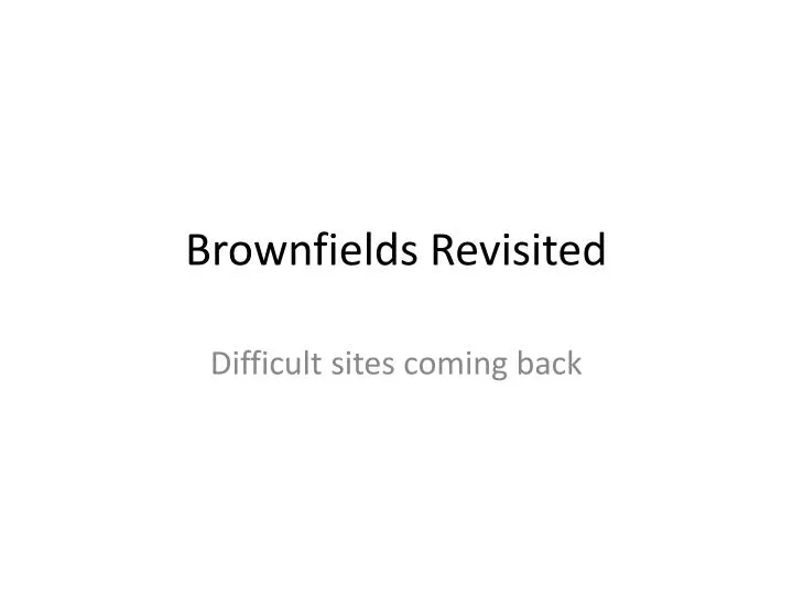 brownfields revisited