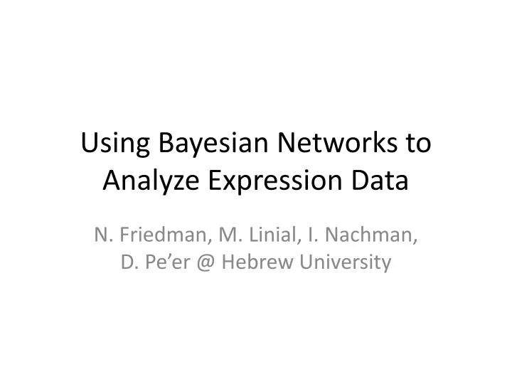 using bayesian networks to analyze expression data