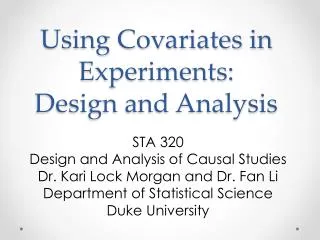 Using Covariates in Experiments: Design and Analysis