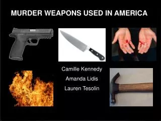 MURDER WEAPONS USED IN AMERICA