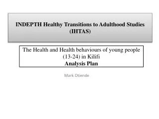INDEPTH Healthy Transitions to Adulthood Studies ( IHTAS)
