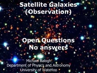 Satellite Galaxies (Observation) Open Questions No answers