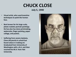 CHUCK CLOSE July 5, 1940