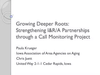 Growing Deeper Roots: Strengthening I&amp;R/A Partnerships through a Call Monitoring Project