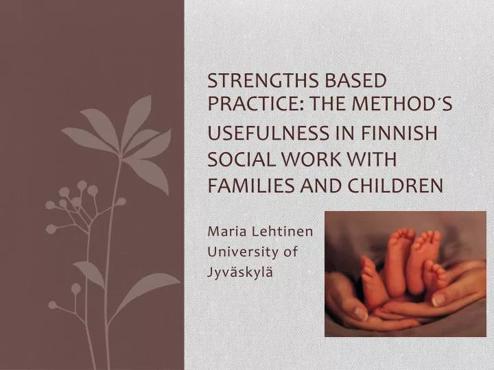 strengths based practice the method s usefulness in finnish social work with families and children