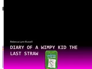 Diary of a Wimpy K id T he L ast S traw