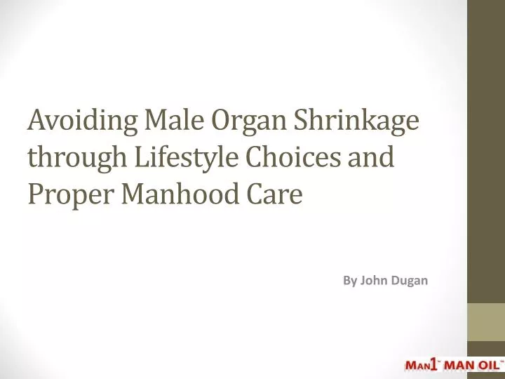 avoiding male organ shrinkage through lifestyle choices and proper manhood care