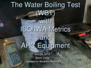 The Water Boiling Test (WBT ) with ISO/IWA Metrics and ARC Equipment