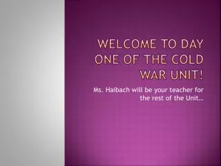 Welcome to day one of the Cold War Unit!