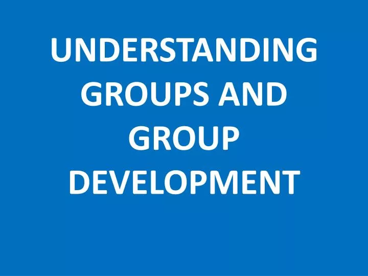 understanding groups and group development