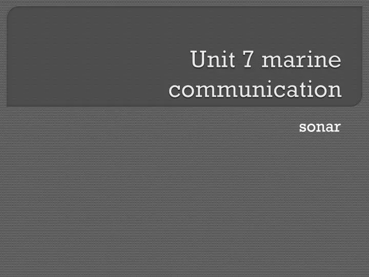 unit 7 marine communication