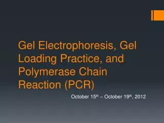 Gel Electrophoresis, Gel Loading Practice, and Polymerase Chain Reaction (PCR)
