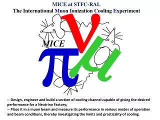 MICE at STFC-RAL The International M uon I onization C ooling E xperiment