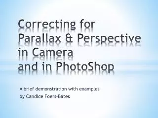 Correcting for Parallax &amp; Perspective in Camera and in PhotoShop