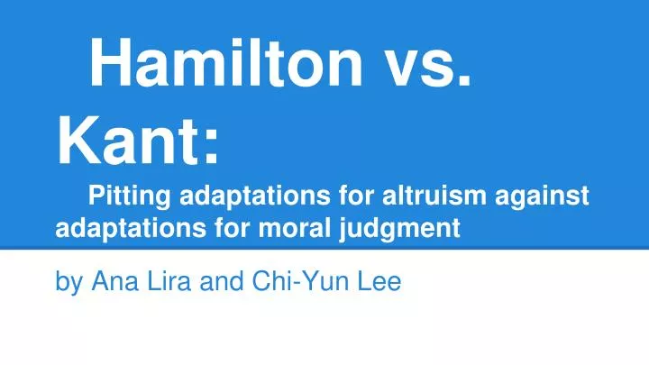 hamilton vs kant pitting adaptations for altruism against adaptations for moral judgment